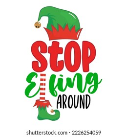 Stop elfing around - phrase for Christmas clothes or ugly sweaters. Hand drawn lettering for Xmas greetings cards, invitations. Good for shirts, mug, gift tag, printing press. Little Elf explaining