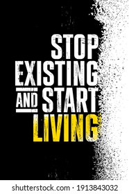 Stop Existing and Start Living. Strong Workout Gym Motivation Quote Banner On Rough Grunge Background