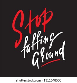 Stop faffing around - simple inspire motivational quote. Hand drawn beautiful lettering. Print for inspirational poster, t-shirt, bag, cups, card, flyer, sticker, badge. English idiom, proverb