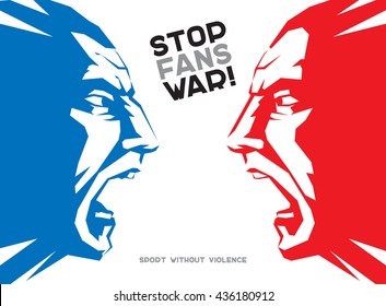 Stop fans war. Sport without violence. Concept of two close up angry faces in France flag color and typography.