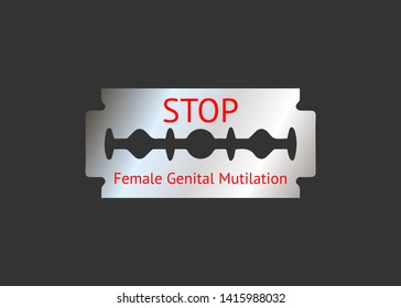 Stop female genital mutilation. Zero tolerance for FGM. Stop female circumcision, female cutting. Razor blade with text isolated on grey background 