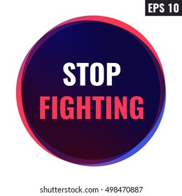 Stop fighting. Badge, icon, logo vector design illustration on white background. Can be used for human rights theme.