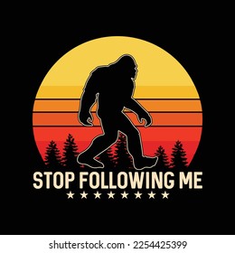 Stop Following Me Bigfoot Sasquatch Retro funny t-shirt design