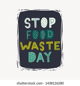 Stop Food Waste Day lettering slogan for eco event, activity, campaign. Colorful freehand inscription about deliberate reduction and intentional consumption. Typographic ecology phrase with doodles.