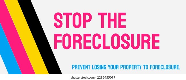 Stop the Foreclosure - Legal process to prevent the seizure of property.
