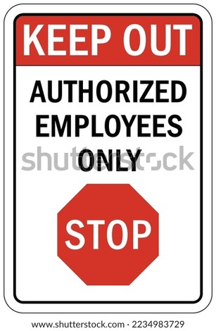 Stop at gate, Stop sign and labels restricted area authorized personnel only private property under security camera no trespassing employee only
