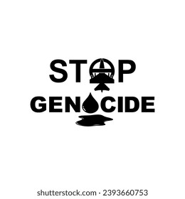 Stop Genocide Sign, Stop War Theme Text  Visual, can use for Poster Design, Banner, Sticker, T-Shirt, Website, Art Illustration, News Illustration or for Graphic Design Element. Vector Illustration