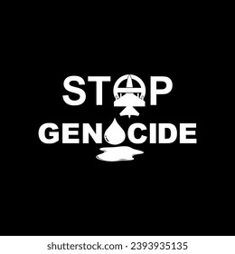 Stop Genocide Sign, Stop War Theme Text  Visual, can use for Poster Design, Banner, Sticker, T-Shirt, Website, Art Illustration, News Illustration or for Graphic Design Element. Vector Illustration