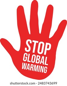 Stop Global Warming text with Red Hand Print Sign. Stop Climate Change Palm Symbol. Enviromental problem prevention, awareness warning. Printable Editable for Public service Advertisement, poster, etc