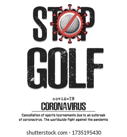 Stop golf. Coronavirus sign with golf ball. Covid-19. Cancellation of sports tournaments due to an outbreak of coronavirus. The worldwide fight against the pandemic. Vector illustration