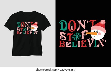 don’t stop believin’ - Groovy Christmas SVG T-shirt and apparel design. Vector print, typography, poster, emblem, festival, party, Black, gift, card, Craft Design
