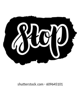 Stop. Hand Drawn Calligraphy on White Background. Inspirational and Motivational Quotes. Hand Brush Lettering And Typography Design Art for Your Designs Isolated on White.