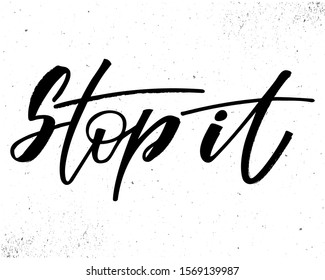 Stop it - handwritten motivation phrase. Design print for sticker, badge, greeting card, poster, clothes, notebook, diary. Vector illustration with texture.  