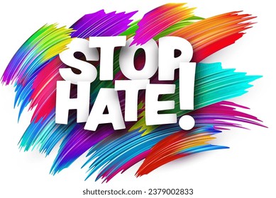Stop hate paper word sign with colorful spectrum paint brush strokes over white. Vector illustration.