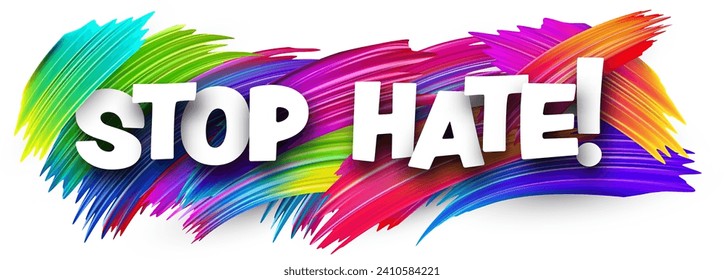 Stop hate paper word sign with colorful spectrum paint brush strokes over white. Vector illustration.