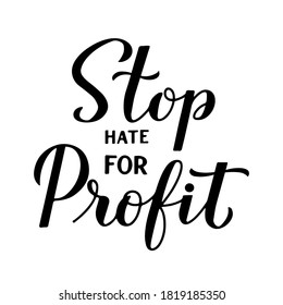 Stop Hate for Profit calligraphy hand lettering isolated on white. Social media campaign against hate, racism, bigotry,  and misinformation. Vector template for typography poster, banner, sticker. 