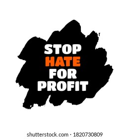 Stop hate for profit quote on grunge brushstroke background. Social media campaign concept against hate, bigotry, racism, antisemitism. Vector illustration for poster, banner, sticker