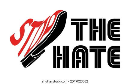 Stop the hate. Warning sign. A shoe that presses from above symbolizes pressure, oppression, hatred and other social problems of humanity. Vector illustration isolated on a white background.
