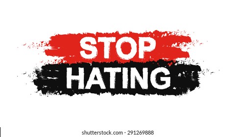 Stop hating paint ,grunge, protest, tolerance graffiti sign. Vector