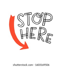 Stop here. Hand drawn sign. Art for social media and apparel. Hand drawn lettering. Ready-to-use design. Vector illustration.