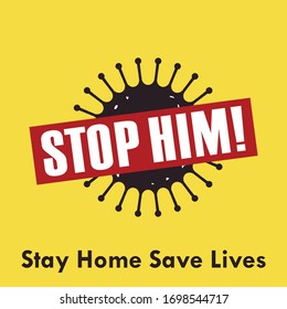 Stop Him! Stay Home, Save Lives. Against Coronavirus. Covid 19. 2019-nCov. Vector Illustration. Sign icon symbol. 