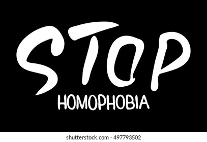 Stop homophobia.  Gay pride slogan. Brush lettering. Handwritten text . Vector design. 