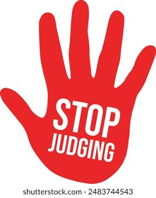 Stop Judging text with Red Hand Print Sign. Stop Judge other people Palm Symbol. Modern Social problem prevention, awareness warning. Printable Editable for Public service Advertisement, poster, etc
