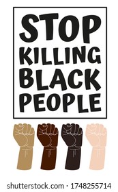 Stop Killing Black People slogan. Political protest related vector stock illustration, isolated on white background. Hand drawn resist fists icons. World movement. Design for banner and poster.