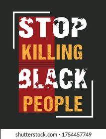 Stop killing black people slogan typography vector t-shirt design,poster.