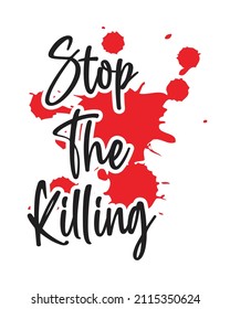Stop The Killing Isolated Text with Blood on white Background