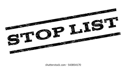 Stop List watermark stamp. Text caption between parallel lines with grunge design style. Rubber seal stamp with dirty texture. Vector black color ink imprint on a white background.