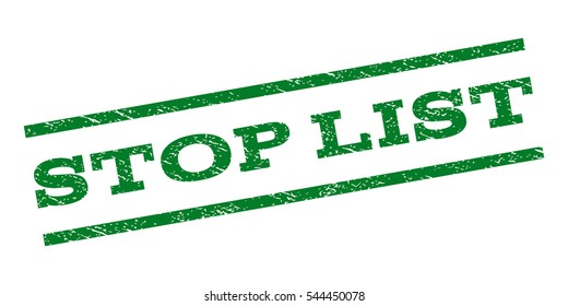 Stop List watermark stamp. Text tag between parallel lines with grunge design style. Rubber seal stamp with scratched texture. Vector green color ink imprint on a white background.