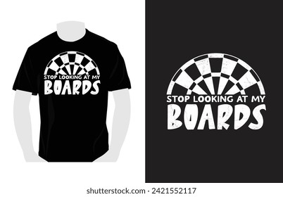 Stop Looking at my boards .Darts T Shirts Design, Darts Lover, Darts game, sports