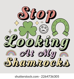 stop looking at my shamrocks, st patricks day sublimation, st patricks day, saint patricks tshirt, sublimation, sublimation tshirt, st patricks graphic.