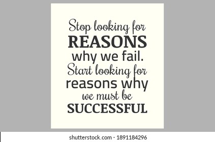 Stop looking for reasons why we fail. Start looking for reasons why we must be successful. text art
