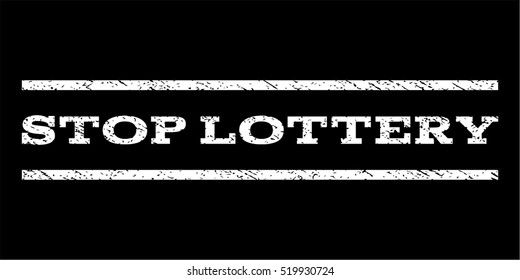 Stop Lottery watermark stamp. Text tag between horizontal parallel lines with grunge design style. Rubber seal stamp with dust texture. Vector white color ink imprint on a black background.