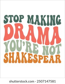 STOP MAKING DRAMA YOU,RE NOT SHAKESPEAR Groovy, Bundle, boho, hippie, aesthetic, inspirational, motivational, trendy, retro,  files wavy text COLOURFULL Design