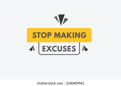 stop making excuse text Button. stop making excuse Sign Icon Label Sticker Web Buttons
