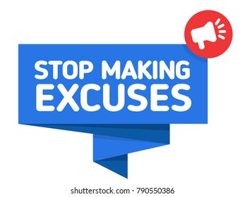 Stop Making Excuses badge / banner for infographics. Speech bubble flat vector illustration with megaphone icon and text.