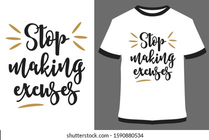 Stop making excuses - typography t-shirt vector design illustration, it can use for label, logo, sign, sticker for printing for the family t-shirt.
