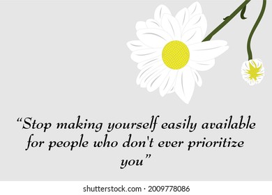 Stop making yourself easily available for people who don't ever prioritize you.