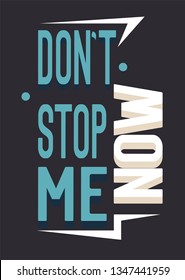 don´t stop me now,t-shirt design vector