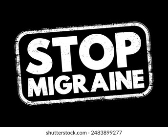 Stop Migraine - the process or methods aimed at preventing, alleviating, or ending migraine headaches, text concept stamp. No AI generated content