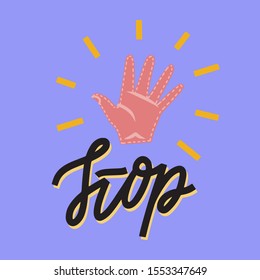 Stop, motivational quote hand drawn inscription. Calling phrase with cartoon hand gesture. T-shirt or mug print, postcard message.