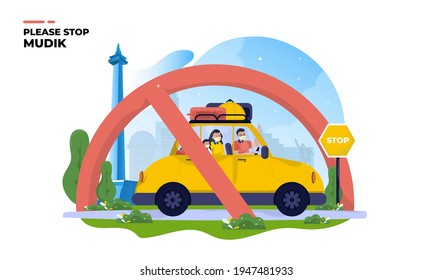 Stop mudik or going back to hometown with illustration of family in the car, Prohibition of returning to their village or traveling during the coronavirus pandemic