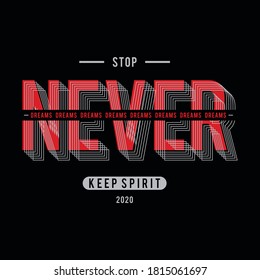 stop never slogan typography print for t-shirt graphic,vector