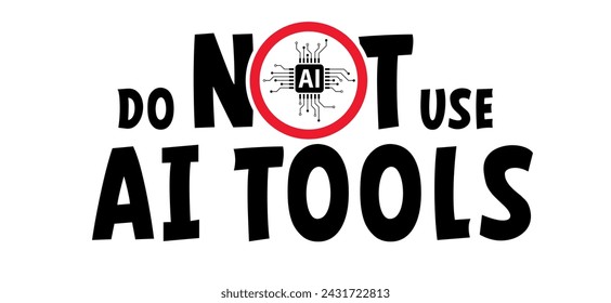 Stop, no AI text, image generator. Forbidden, artificial intelligence ai. Technology, artificial intelligence, computers and systems that are intelligent. Prohibit Ai generated. Do not AI tools.