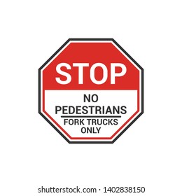 Stop No Pedestrian Fork Trucks Only Sign Isolated On White Background. Caution Symbol Modern Simple Vector Icon