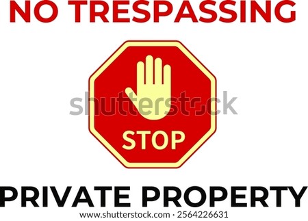 Stop, no trespassing, private property