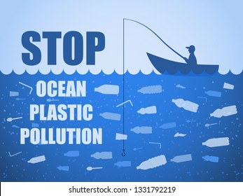 Stop ocean plastic pollution. Ecological poster with text. Fisherman fishing. There are plastic garbage, bottle on blue background in the water. Plastic problem. No fish